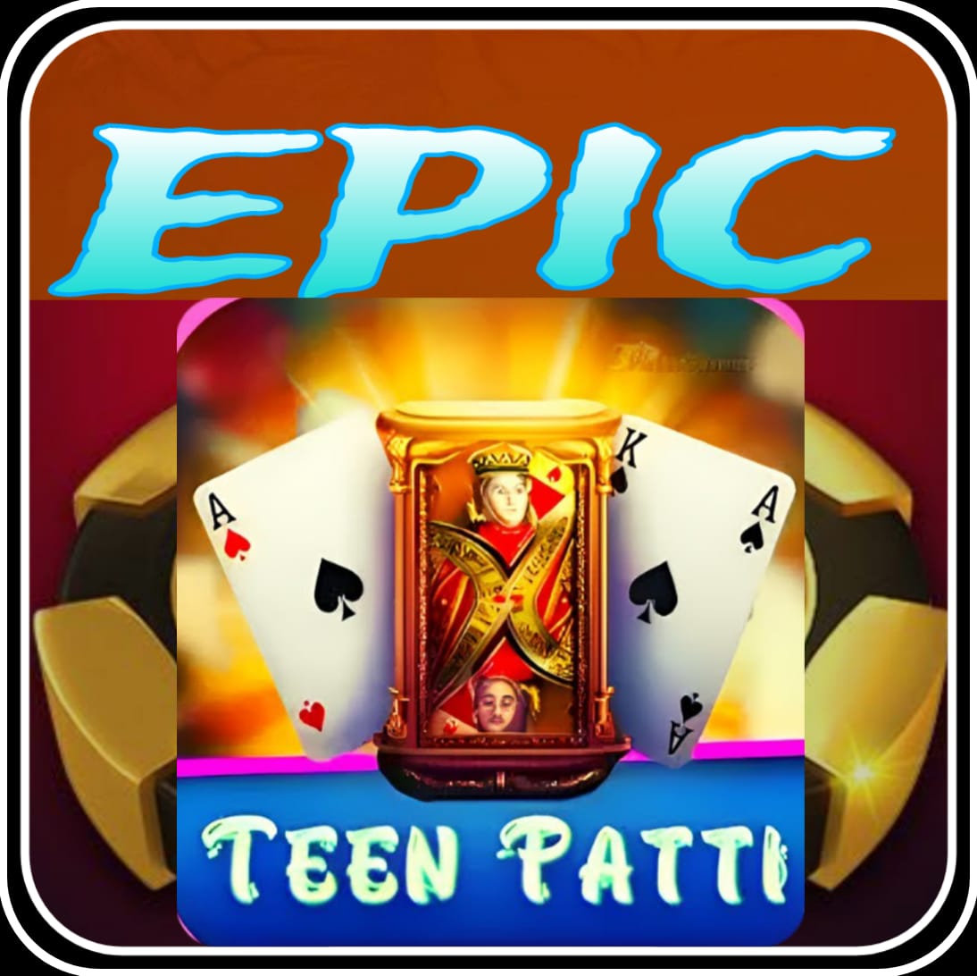 Teen Patti epic